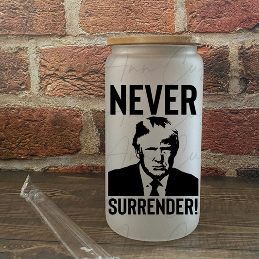 Never Surrender 16oz Glass Can Cup